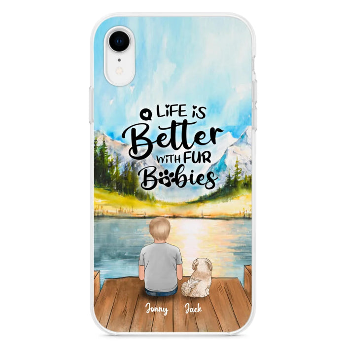 Personalized Pet Kid Phone Case - Life Is Better With Fur Babies - Case For iPhone And Samsung