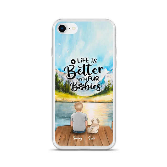 Personalized Pet Kid Phone Case - Life Is Better With Fur Babies - Case For iPhone And Samsung