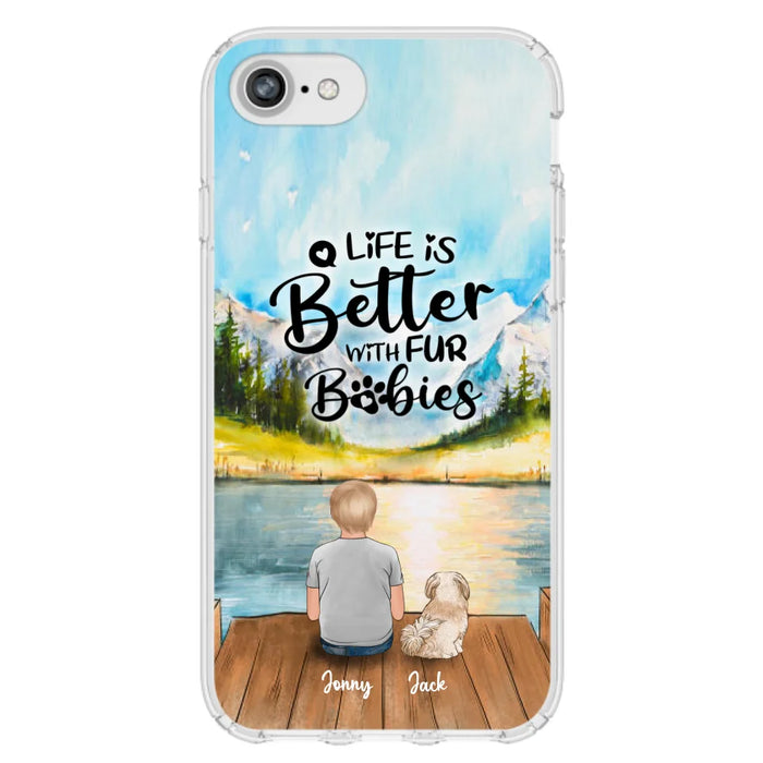 Personalized Pet Kid Phone Case - Life Is Better With Fur Babies - Case For iPhone And Samsung