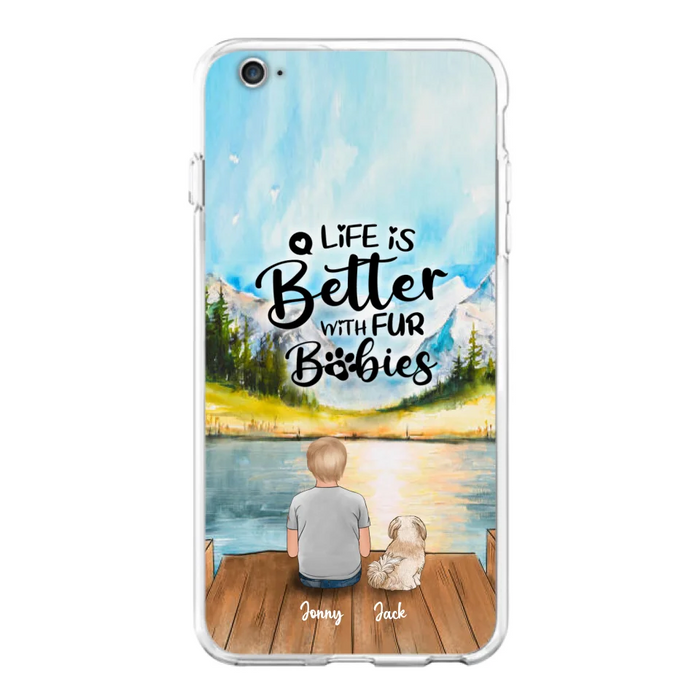Personalized Pet Kid Phone Case - Life Is Better With Fur Babies - Case For iPhone And Samsung
