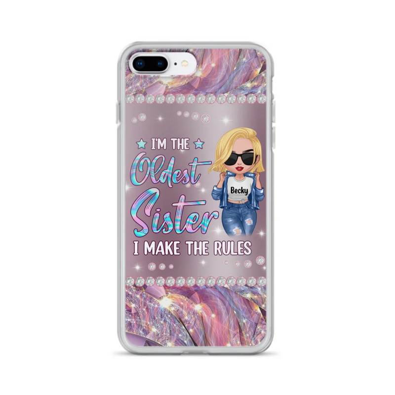 Custom Personalized Sister Phone Case - Gift Idea For Siblings/Sisters - I'm The Oldest Sister I Make The Rules - Cases For iPhone & Samsung