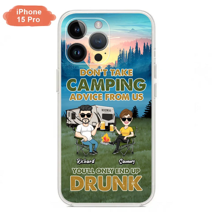 Personalized Camping Friends Phone Case - Up to 7 Friends - Gift Idea For Friends/Camping Lovers - Don't Take Camping Advice From Us You'll Only End Up Drunk - Case for iPhone/Samsung
