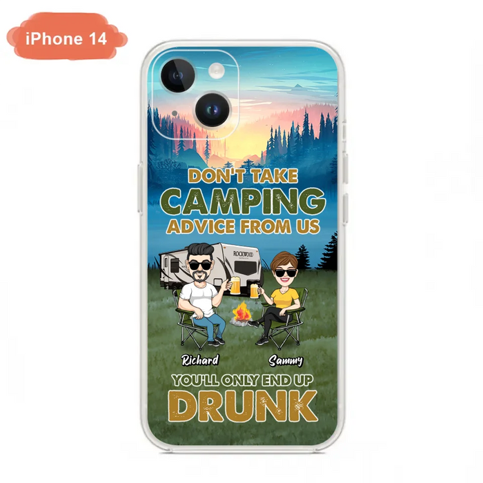 Personalized Camping Friends Phone Case - Up to 7 Friends - Gift Idea For Friends/Camping Lovers - Don't Take Camping Advice From Us You'll Only End Up Drunk - Case for iPhone/Samsung