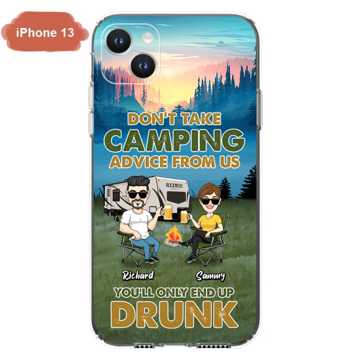 Personalized Camping Friends Phone Case - Up to 7 Friends - Gift Idea For Friends/Camping Lovers - Don't Take Camping Advice From Us You'll Only End Up Drunk - Case for iPhone/Samsung