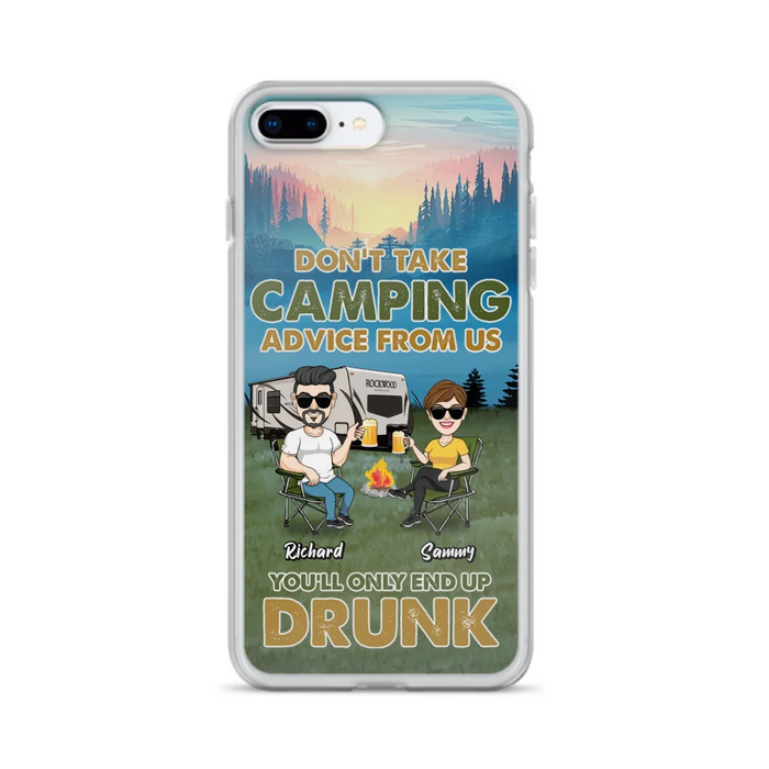 Personalized Camping Friends Phone Case - Up to 7 Friends - Gift Idea For Friends/Camping Lovers - Don't Take Camping Advice From Us You'll Only End Up Drunk - Case for iPhone/Samsung