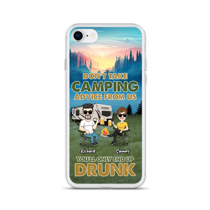 Personalized Camping Friends Phone Case - Up to 7 Friends - Gift Idea For Friends/Camping Lovers - Don't Take Camping Advice From Us You'll Only End Up Drunk - Case for iPhone/Samsung