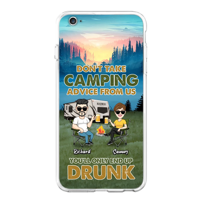 Personalized Camping Friends Phone Case - Up to 7 Friends - Gift Idea For Friends/Camping Lovers - Don't Take Camping Advice From Us You'll Only End Up Drunk - Case for iPhone/Samsung