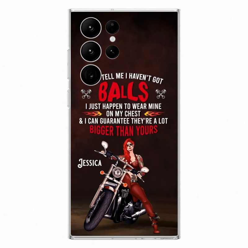 Custom Personalized Biker Girl Phone Case - Gift Idea For Girl/ Biker/ Motorcycle Lover - Don't Tell Me I Haven't Got Balls - Case For iPhone And Samsung