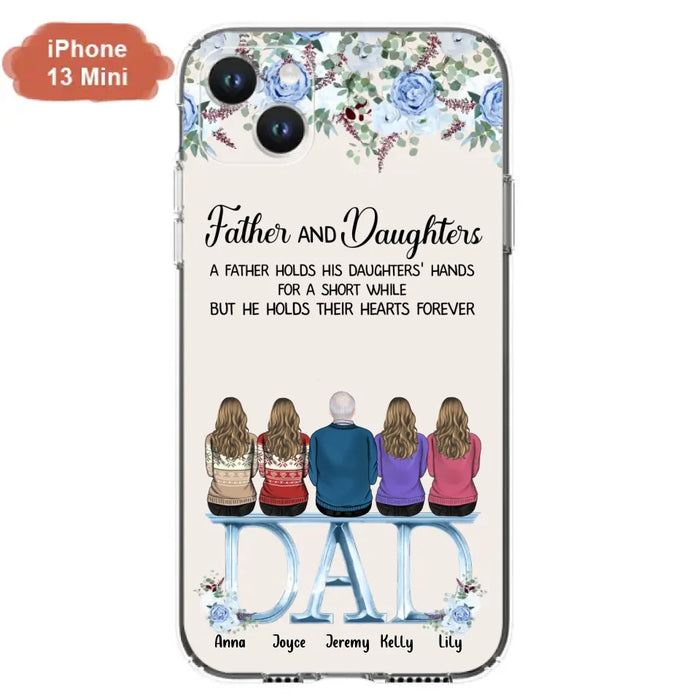 Custom Personalized Father Phone Case - Upto 5 People - Father's Day Gift Idea For Father - Father & Daughters A Father Holds His Daughters Hands For A Short While - Case for iPhone/Samsung