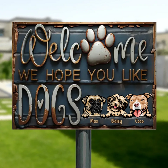Personalized Dog Metal Sign - Up to 3 Dogs - Gift Idea For Dog Lover - Welcome We Hope You Like Dogs
