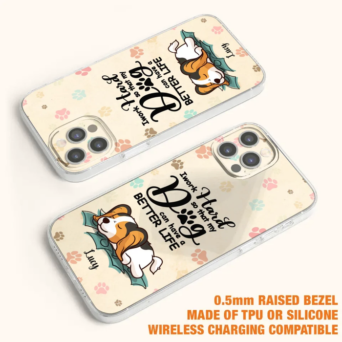 Personalized Dog Phone Case - Best Gift Idea For Dog Lovers With Up to 6 Dogs - I Work Hard So That My Dogs Can Have A Better Life - Case For iPhone, Samsung and Xiaomi