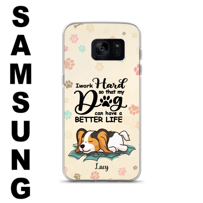 Personalized Dog Phone Case - Best Gift Idea For Dog Lovers With Up to 6 Dogs - I Work Hard So That My Dogs Can Have A Better Life - Case For iPhone, Samsung and Xiaomi