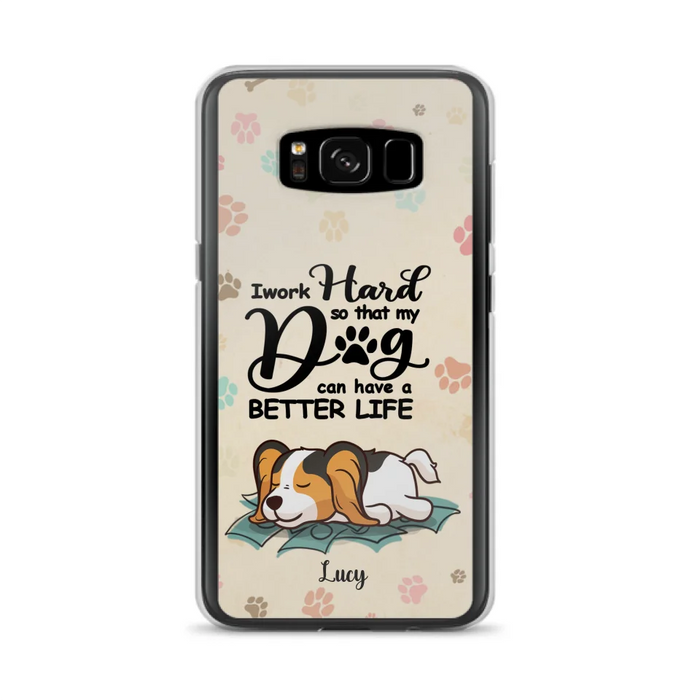 Personalized Dog Phone Case - Best Gift Idea For Dog Lovers With Up to 6 Dogs - I Work Hard So That My Dogs Can Have A Better Life - Case For iPhone, Samsung and Xiaomi