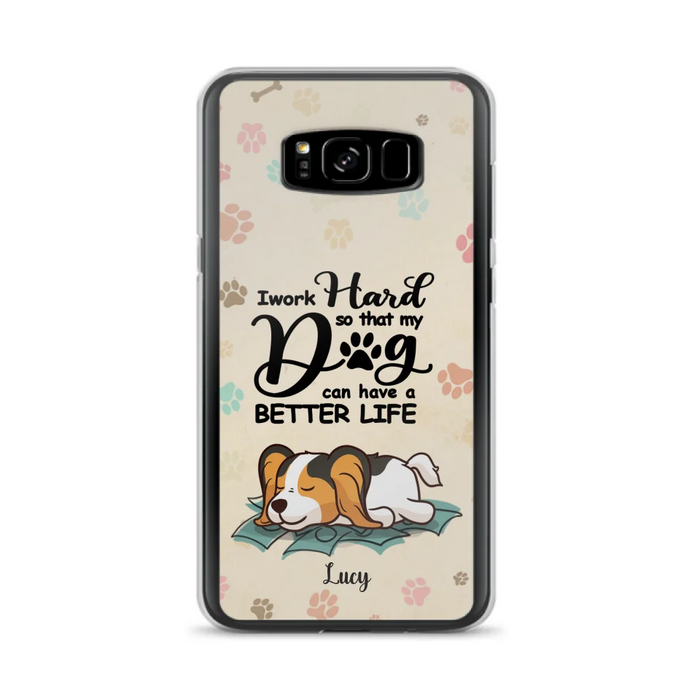 Personalized Dog Phone Case - Best Gift Idea For Dog Lovers With Up to 6 Dogs - I Work Hard So That My Dogs Can Have A Better Life - Case For iPhone, Samsung and Xiaomi
