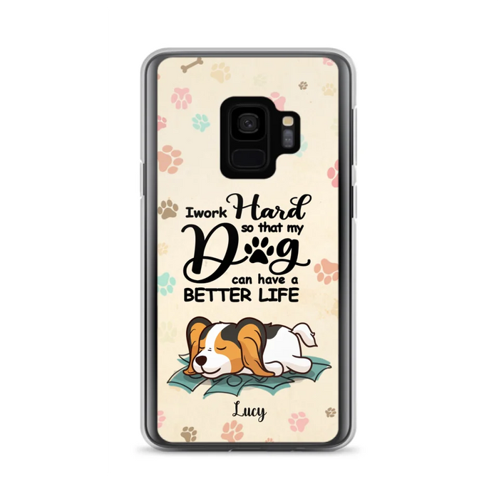 Personalized Dog Phone Case - Best Gift Idea For Dog Lovers With Up to 6 Dogs - I Work Hard So That My Dogs Can Have A Better Life - Case For iPhone, Samsung and Xiaomi