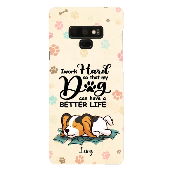 Personalized Dog Phone Case - Best Gift Idea For Dog Lovers With Up to 6 Dogs - I Work Hard So That My Dogs Can Have A Better Life - Case For iPhone, Samsung and Xiaomi
