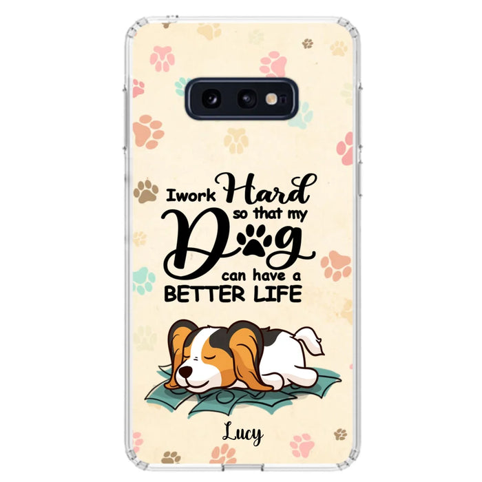 Personalized Dog Phone Case - Best Gift Idea For Dog Lovers With Up to 6 Dogs - I Work Hard So That My Dogs Can Have A Better Life - Case For iPhone, Samsung and Xiaomi