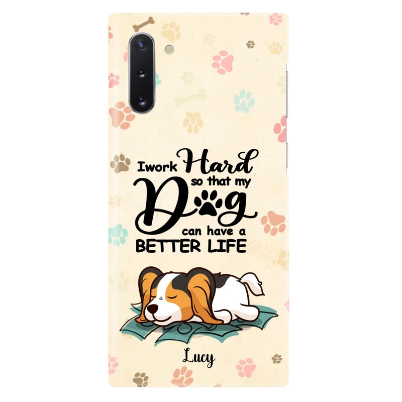 Personalized Dog Phone Case - Best Gift Idea For Dog Lovers With Up to 6 Dogs - I Work Hard So That My Dogs Can Have A Better Life - Case For iPhone, Samsung and Xiaomi