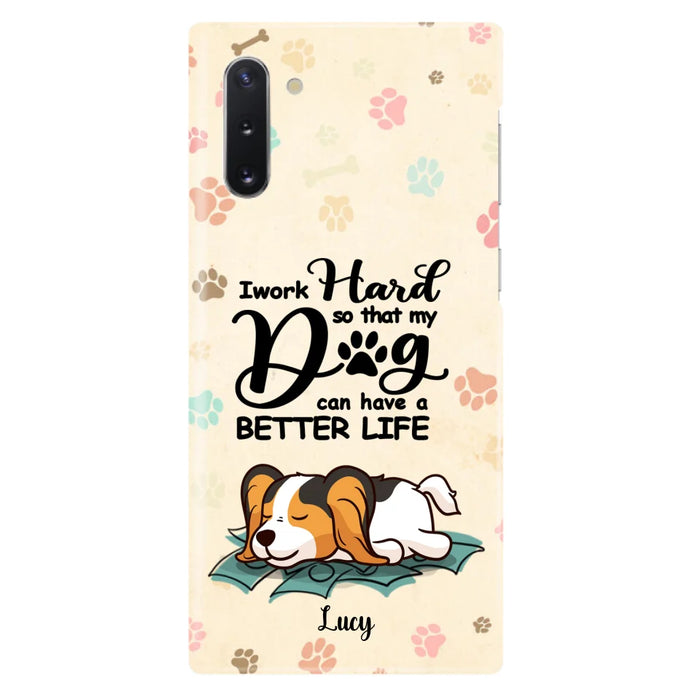 Personalized Dog Phone Case - Best Gift Idea For Dog Lovers With Up to 6 Dogs - I Work Hard So That My Dogs Can Have A Better Life - Case For iPhone, Samsung and Xiaomi