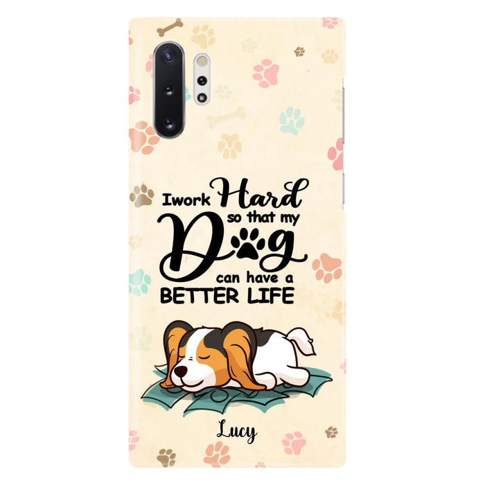 Personalized Dog Phone Case - Best Gift Idea For Dog Lovers With Up to 6 Dogs - I Work Hard So That My Dogs Can Have A Better Life - Case For iPhone, Samsung and Xiaomi