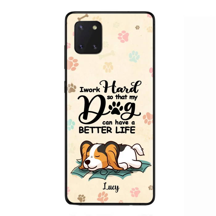 Personalized Dog Phone Case - Best Gift Idea For Dog Lovers With Up to 6 Dogs - I Work Hard So That My Dogs Can Have A Better Life - Case For iPhone, Samsung and Xiaomi