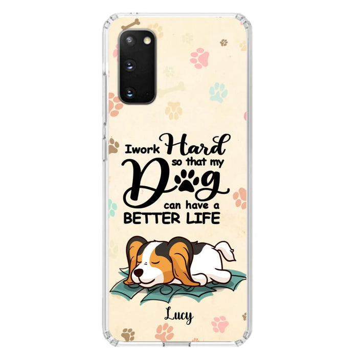 Personalized Dog Phone Case - Best Gift Idea For Dog Lovers With Up to 6 Dogs - I Work Hard So That My Dogs Can Have A Better Life - Case For iPhone, Samsung and Xiaomi