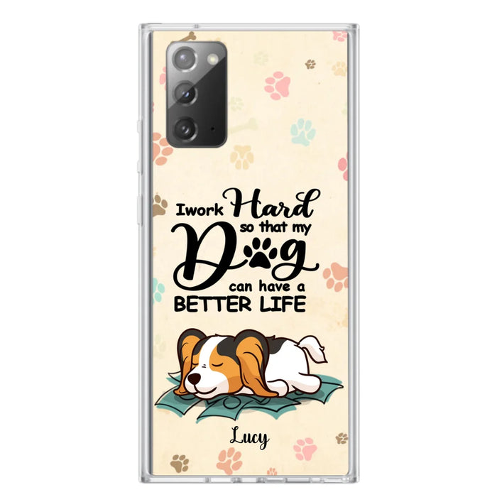 Personalized Dog Phone Case - Best Gift Idea For Dog Lovers With Up to 6 Dogs - I Work Hard So That My Dogs Can Have A Better Life - Case For iPhone, Samsung and Xiaomi