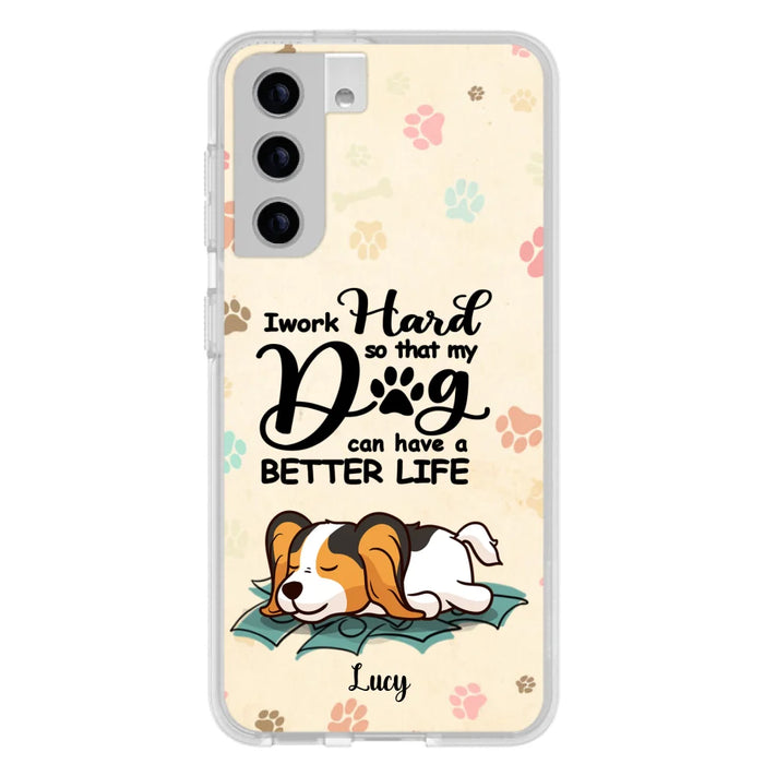 Personalized Dog Phone Case - Best Gift Idea For Dog Lovers With Up to 6 Dogs - I Work Hard So That My Dogs Can Have A Better Life - Case For iPhone, Samsung and Xiaomi