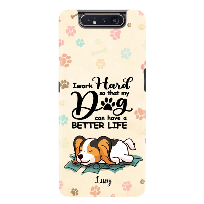 Personalized Dog Phone Case - Best Gift Idea For Dog Lovers With Up to 6 Dogs - I Work Hard So That My Dogs Can Have A Better Life - Case For iPhone, Samsung and Xiaomi