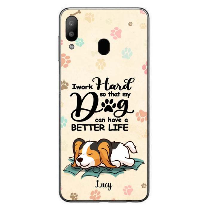 Personalized Dog Phone Case - Best Gift Idea For Dog Lovers With Up to 6 Dogs - I Work Hard So That My Dogs Can Have A Better Life - Case For iPhone, Samsung and Xiaomi