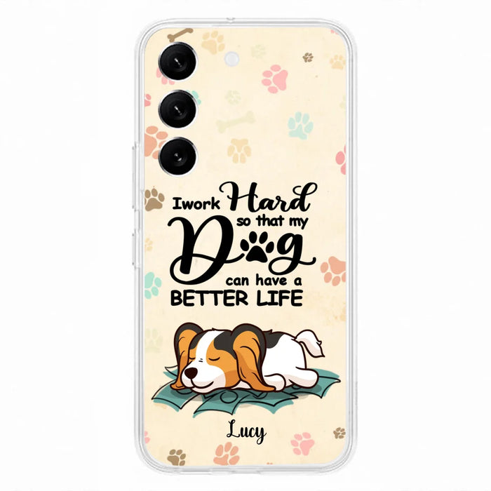 Personalized Dog Phone Case - Best Gift Idea For Dog Lovers With Up to 6 Dogs - I Work Hard So That My Dogs Can Have A Better Life - Case For iPhone, Samsung and Xiaomi