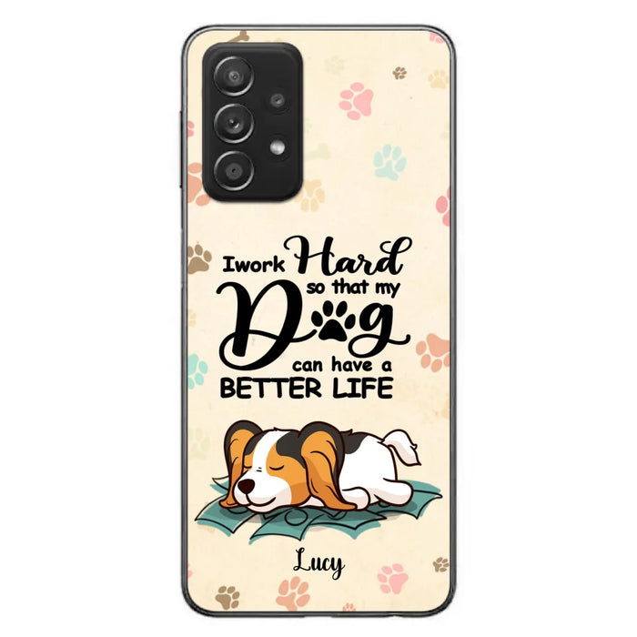 Personalized Dog Phone Case - Best Gift Idea For Dog Lovers With Up to 6 Dogs - I Work Hard So That My Dogs Can Have A Better Life - Case For iPhone, Samsung and Xiaomi