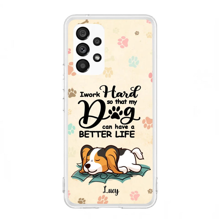 Personalized Dog Phone Case - Best Gift Idea For Dog Lovers With Up to 6 Dogs - I Work Hard So That My Dogs Can Have A Better Life - Case For iPhone, Samsung and Xiaomi