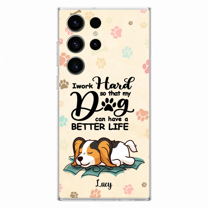 Personalized Dog Phone Case - Best Gift Idea For Dog Lovers With Up to 6 Dogs - I Work Hard So That My Dogs Can Have A Better Life - Case For iPhone, Samsung and Xiaomi