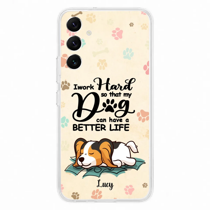Personalized Dog Phone Case - Best Gift Idea For Dog Lovers With Up to 6 Dogs - I Work Hard So That My Dogs Can Have A Better Life - Case For iPhone, Samsung and Xiaomi