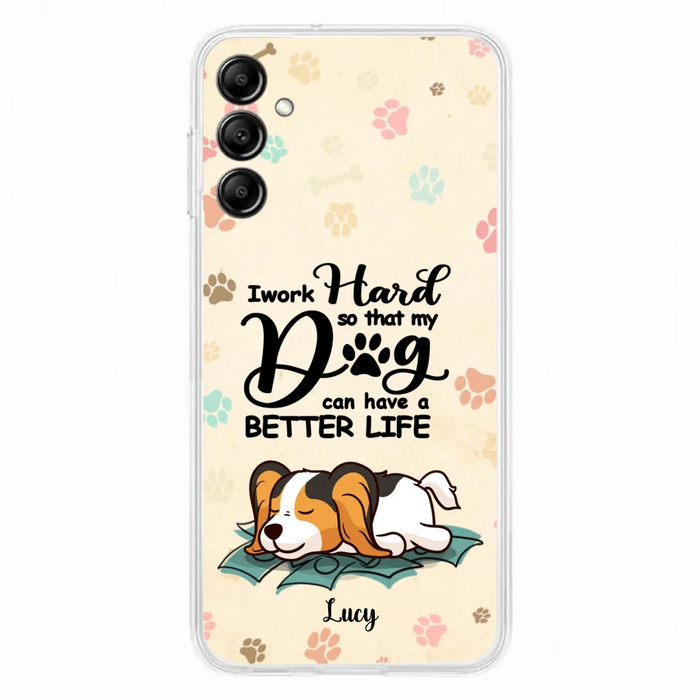 Personalized Dog Phone Case - Best Gift Idea For Dog Lovers With Up to 6 Dogs - I Work Hard So That My Dogs Can Have A Better Life - Case For iPhone, Samsung and Xiaomi