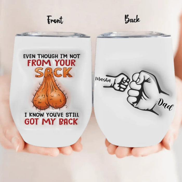 Personalized Stepdad Wine Tumbler - Up to 6 Kids - Gift Idea To Stepdad - Even Though We're Not From Your Sack We Know You've Still Got Our Back