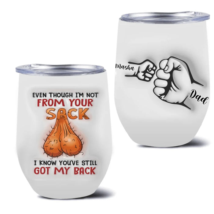 Personalized Stepdad Wine Tumbler - Up to 6 Kids - Gift Idea To Stepdad - Even Though We're Not From Your Sack We Know You've Still Got Our Back