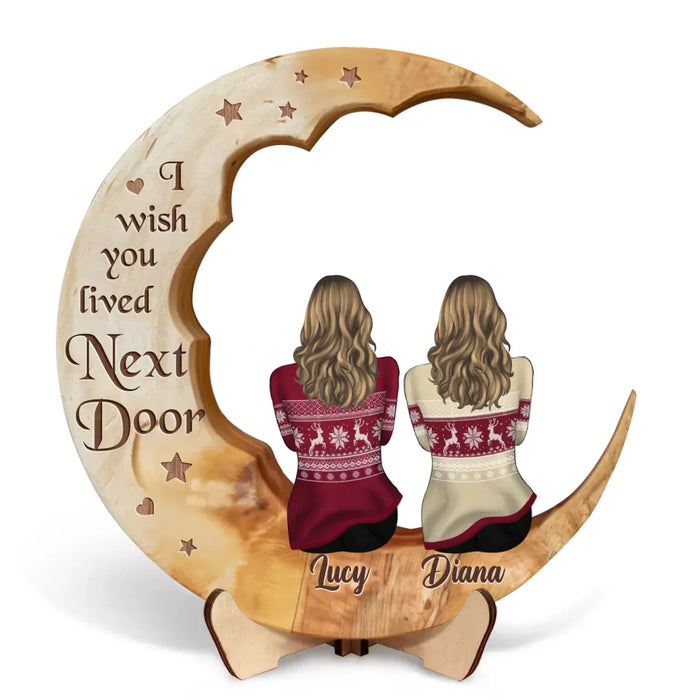 Personalized Friends Moon Wooden Art - Up to 7 People - Gift Idea For Friends/Besties - I Wish You Lived Next Door
