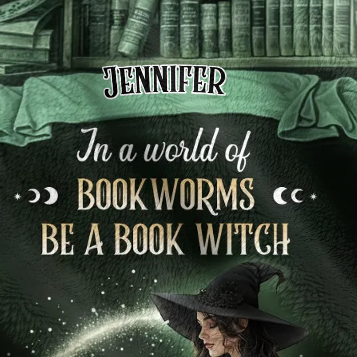 Personalized Book Witch Quilt/Fleece Throw Blanket - Gift Idea For Book Lover - In A World Of Book Worms Be A Book Witch