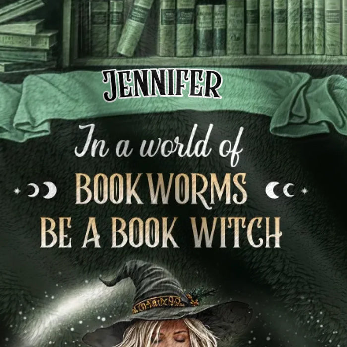 Personalized Book Witch Quilt/Fleece Throw Blanket - Gift For Witch Book Lover - In A World Of Book Worms Be A Book Witch