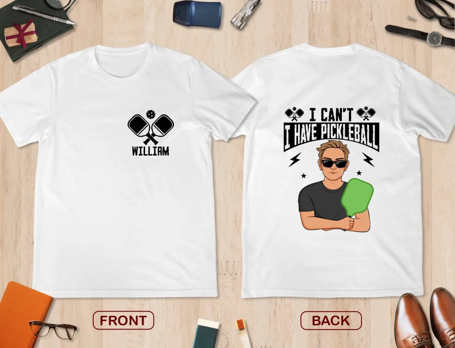 Personalized I Have Pickleball T-shirt - Gift Idea For Pickleball Lover