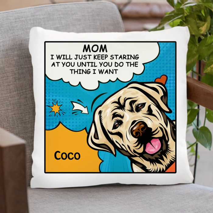 Personalized Dog Pillow Cover - Gift Idea For Dog Lover - I Will Just Keep Staring At You
