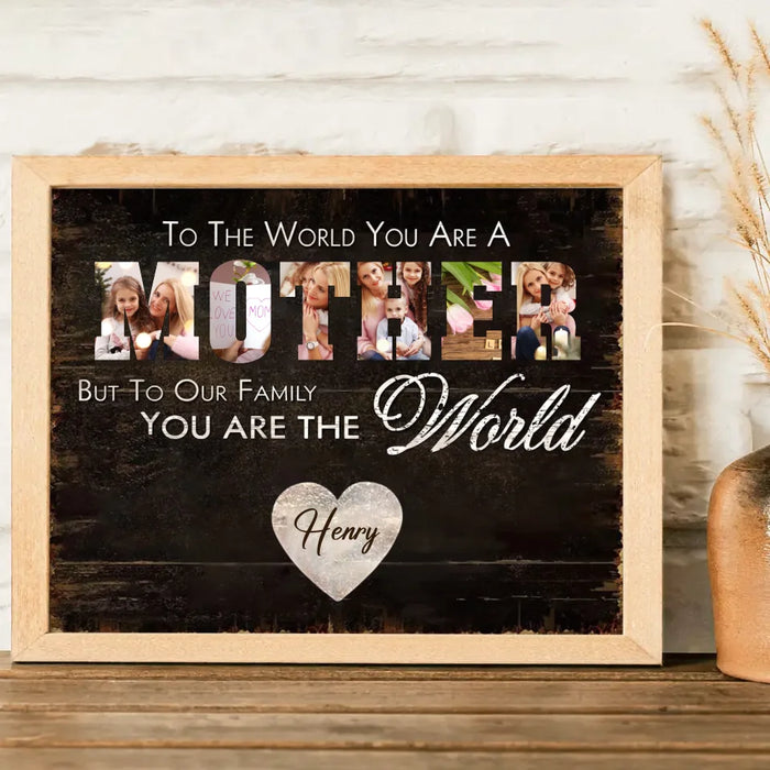 Personalized Mother Poster - Upload Photo - Gift Idea For Mother - To Our Family You Are The World