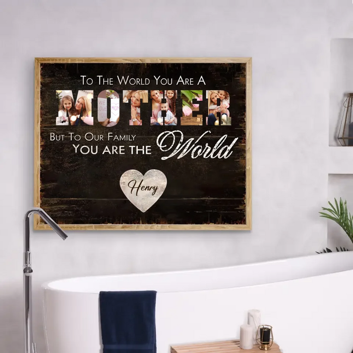 Personalized Mother Poster - Upload Photo - Gift Idea For Mother - To Our Family You Are The World