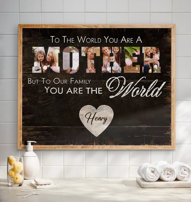 Personalized Mother Poster - Upload Photo - Gift Idea For Mother - To Our Family You Are The World