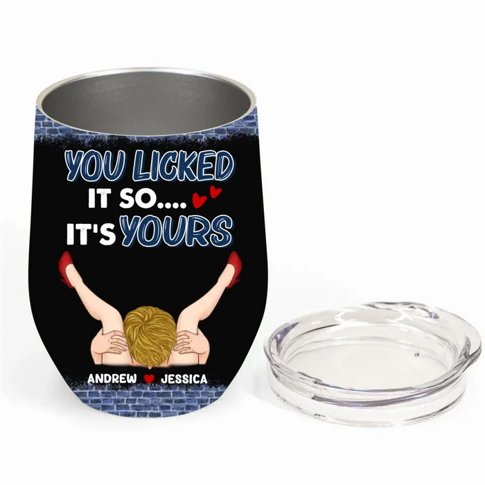 Personalized Couple Wine Tumbler - Funny Gift Idea For Couple/Husband And Wife/Him/Her - You Licked It So It's Yours