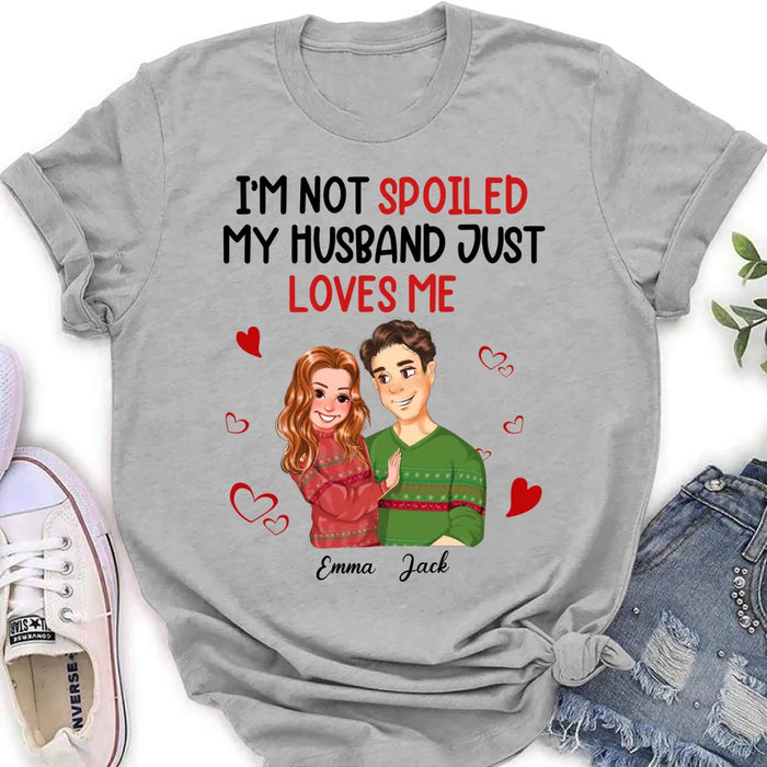Personalized Couple T-shirt/Long Sleeve/Sweatshirt/Hoodie - Gift Idea For Couple - I'm Not Spoiled My Husband Just Loves Me