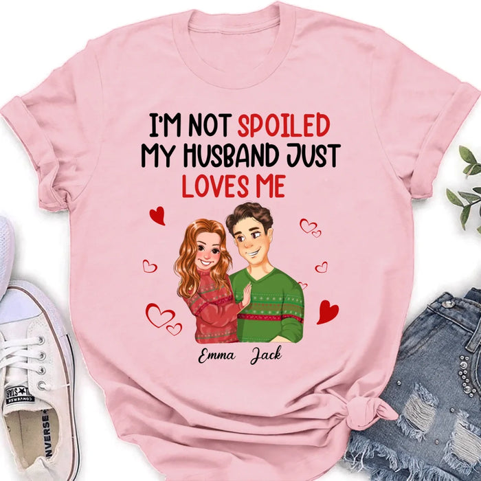 Personalized Couple T-shirt/Long Sleeve/Sweatshirt/Hoodie - Gift Idea For Couple - I'm Not Spoiled My Husband Just Loves Me