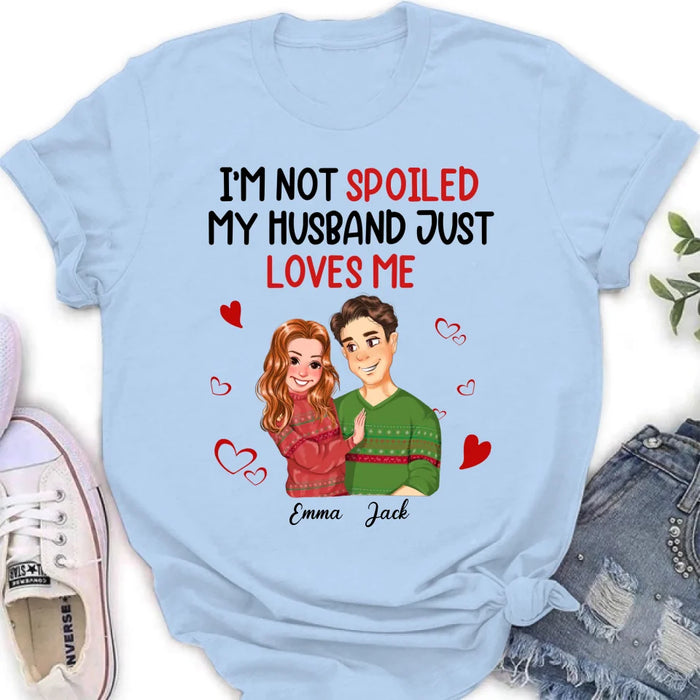 Personalized Couple T-shirt/Long Sleeve/Sweatshirt/Hoodie - Gift Idea For Couple - I'm Not Spoiled My Husband Just Loves Me